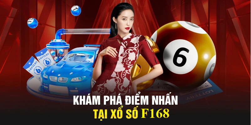 Giới thiệu F168 - Nhà Cái Cá Cược Uy Tín Bậc Nhất Châu Á 3 Xổ số tựa game cá cược đổi thưởng cực khủng giúp hội viên làm giàu cực nhanh