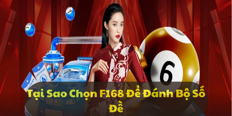 Các bộ số đề may mắn: Phương pháp chiến thắng tại F168 6 Nhà cái F168 luôn mang đến sự tín nhiệm tuyệt đối