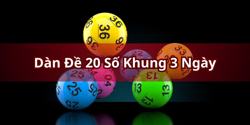 Dàn Đề 20 Số Khung 3 Ngày - Bật Mí Bí Quyết Về Bờ Tại F168 2 Dàn đề 20 số khung 3 ngày là cách chơi rất lô đề rất được ưa chuộng