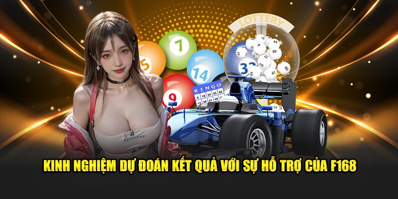 Soi Cầu Việt F168 - Hướng Dẫn Cách Đặt Cược Hiệu Quả 4 Kinh nghiệm dự đoán kết quả với sự hỗ trợ của F168