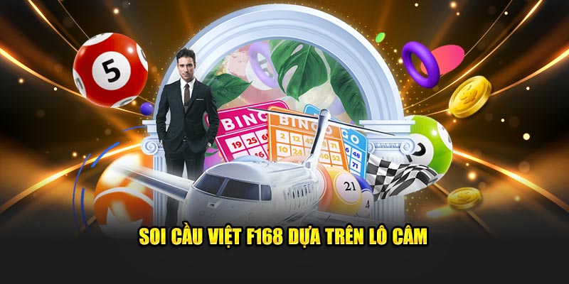 Soi Cầu Việt F168 - Hướng Dẫn Cách Đặt Cược Hiệu Quả 3 Soi cầu việt F168 dựa trên lô câm
